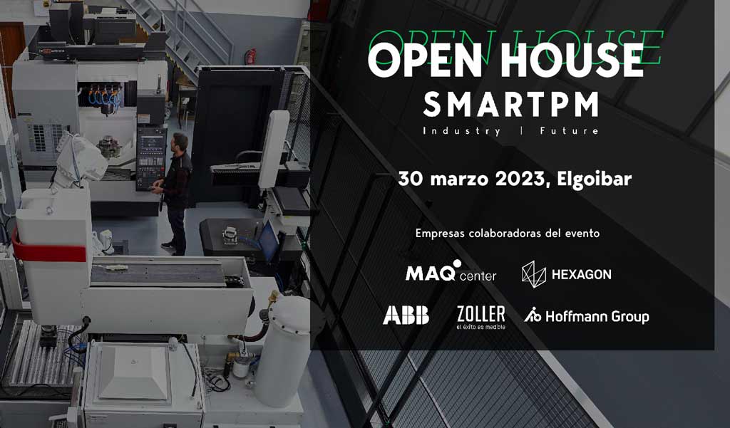 OPEN HOUSE SMARTPM el 30 de marzo de 2023 en Elgoibar, con la colaboración de MAQcenter, Hexagon, ABB, ZOLLER y Hoffmann Group