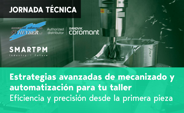 Technical Seminar: Advanced machining and automation strategies for your workshop: Efficiency and precision from the first piece. Organized by SMARTPM and HEYBER, Sandiv Coromant's authorized distributor.
